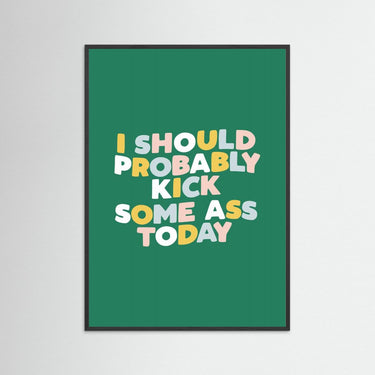 Kick Some Ass Today